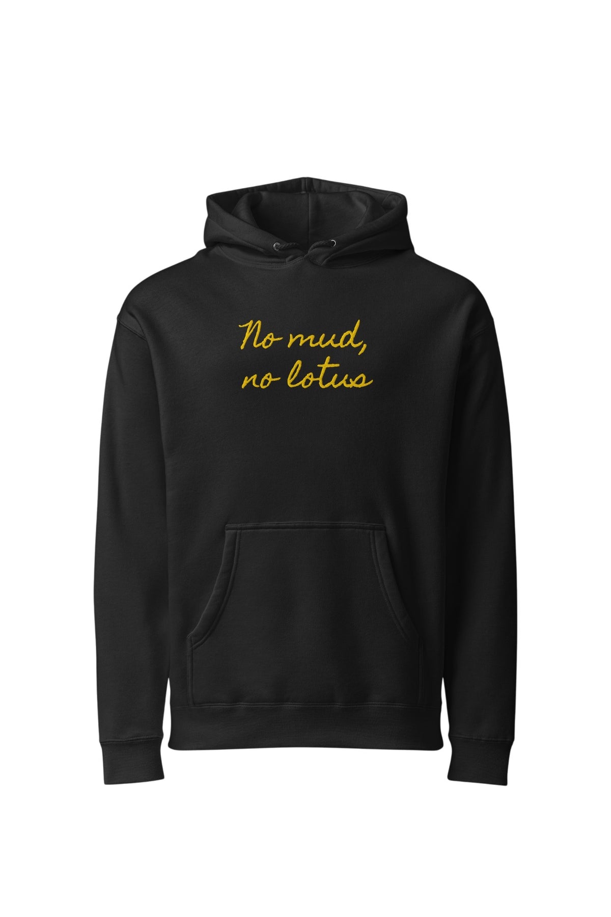 Front view of a heavyweight black hoodie with "No mud, no lotus" embroidered in metallic gold cursive script on the center chest and stealth black branding on the left sleeve cuff.