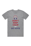 DON'T KEEP CALM & GO VOTE T-SHIRT; ATHLETIC HEATHER