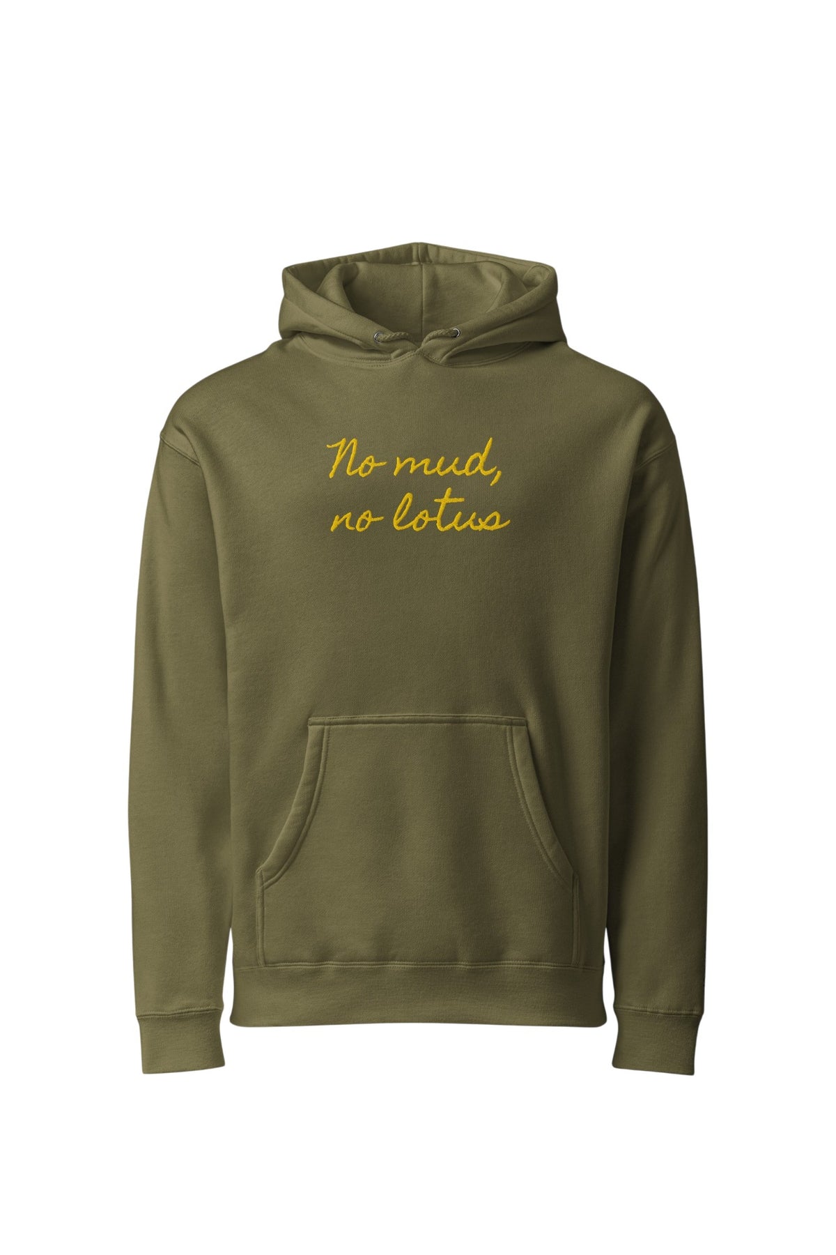 Front view of a heavyweight army green hoodie featuring the phrase "No mud, no lotus" stacked in elegant metallic gold embroidery across the center chest.