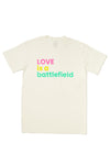 LOVE IS A BATTLEFIELD T-SHIRT; NATURAL